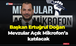 Başkan Ertuğrul Doğan Mevzular Açık Mikrofon’a katılacak