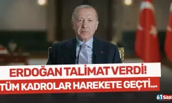 Cumhurbaşkanı Erdoğan talimatı verdi, tüm kadrolar harekete geçiyor!