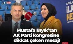 Başkan Bıyık'tan AK Parti kongresine dikkat çeken mesaj!