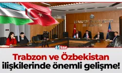 Trabzon ve Özbekistan ilişkilerinde önemli gelişme!