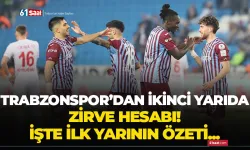 Trabzonspor'dan ikinci yarıda zirve hesabı... İşte ilk yarının özeti