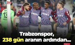 Trabzonspor, 238 gün aranın ardından...