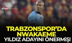 Trabzonspor'da Nwakaeme, 24 yaşındaki yıldız adayını önermiş...