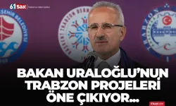 Bakan Uraloğlu'nun Trabzon projeleri öne çıkıyor!