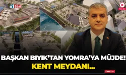 Başkan Bıyık'tan Yomra'ya müjde! Kent meydanı...