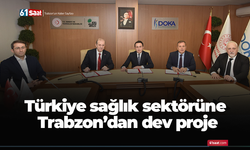 Türkiye sağlık sektörüne Trabzon’dan dev proje