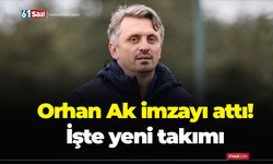 Orhan Ak imzayı attı! İşte yeni takımı