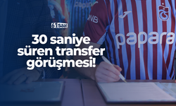 Trabzonspor'da 30 saniye süren transfer görüşmesi