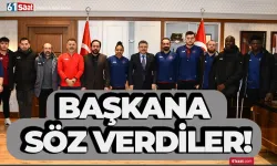 Başkana şampiyonluk sözü verdiler!