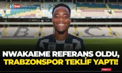 Nwakaeme referans oldu, Trabzonspor teklif yaptı!