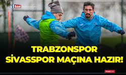 Trabzonspor Sivasspor maçına hazır!