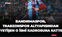 Bandırmaspor, Trabzonspor altyapısından yetişen o ismi kadrosuna kattı!