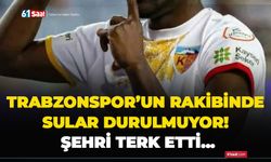 Trabzonspor’un rakibinde sular durulmuyor! Şehri terk etti…