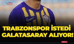 Trabzonspor istedi Galatasaray alıyor!