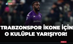 Trabzonspor İkone için o kulüple yarışıyor!