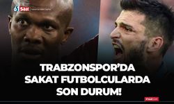 Trabzonspor’da sakat futbolcularda son durum!