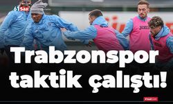 Trabzonspor taktik çalıştı!