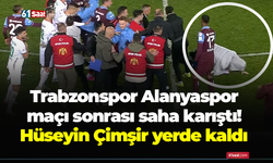 Trabzonspor Alanyaspor maçı sonrası saha karıştı! Hüseyin Çimşir yerde kaldı