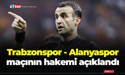 Trabzonspor - Alanyaspor maçının hakemi açıklandı