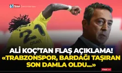 Ali Koç'tan flaş açıklamalar! Trabzonspor bardağı taşıran son damla oldu...