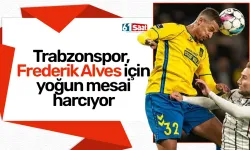 Trabzonspor, Frederik Alves için yoğun mesai harcıyor