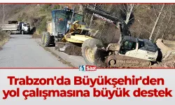 Trabzon'da Büyükşehir'den yol çalışmasına büyük destek