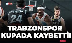 Trabzonspor kupada kaybetti!