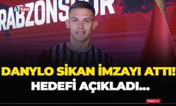 Danylo Sikan imzayı attı! Hedefi açıkladı…