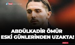 Abdülkadir Ömür eski günlerinden uzakta!