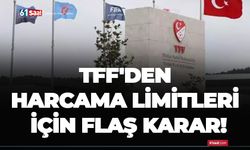 TFF'den harcama limitleri için flaş karar!