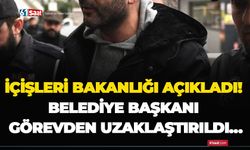 İçişleri Bakanlığı açıkladı! Belediye Başkanı görevden uzaklaştırdı…