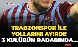 Trabzonspor ile yollarını ayırdı! 3 kulübün radarında…