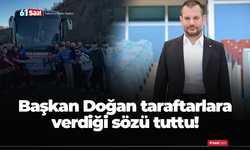 Başkan Doğan taraftarlara verdiği sözü tuttu!