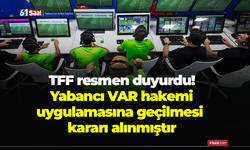 TFF resmen duyurdu! Yabancı VAR hakemi uygulamasına geçilmesi kararı alınmıştır