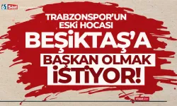 Trabzonspor'un eski hocası, Beşiktaş'a başkan olmak istiyor...