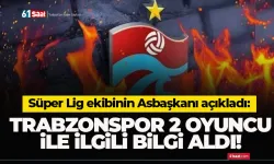 Süper Lig ekibinin Asbaşkanı, transferi açıkladı: Trabzonspor bilgi aldı...