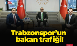 Trabzonspor’un bakan trafiği!