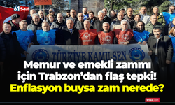 Memur ve emekli zammı için Trabzon’dan flaş tepki! Enflasyon buysa zam nerede?