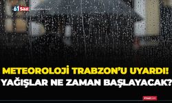 Meteoroloji Trabzon’u uyardı! Yağışlar ne zaman başlıyacak?