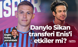 Danylo Sikan transferi Enis Destan’ı etkiler mi? Ergin Keleş yorumladı