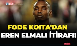 Fode Koita'dan Eren Elmalı itirafı!