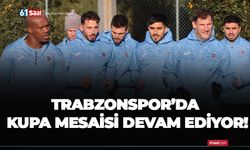 Trabzonspor’da kupa mesaisi devam ediyor!