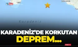 Karadeniz'de korkutan deprem!