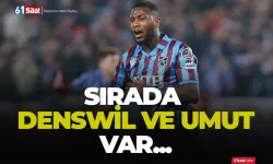 Sıra Denswil ve Umut'ta...