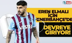 Eren Elmalı için Fenerbahçe de devreye giriyor!