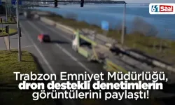 Trabzon Emniyet Müdürlüğü, dron destekli denetimlerin görüntülerini paylaştı!