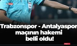 Trabzonspor - Antalyaspor maçının hakemi belli oldu!