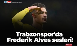 Trabzonspor'da Frederik Alves sesleri!