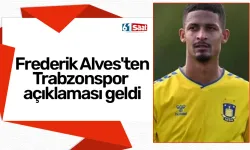 Frederik Alves'ten Trabzonspor açıklaması geldi