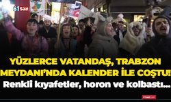 Yüzlerce vatandaş, Trabzon Meydanı'nda kalandar ile coştu! Renkli kıyafetler, horon ve kolbastı...